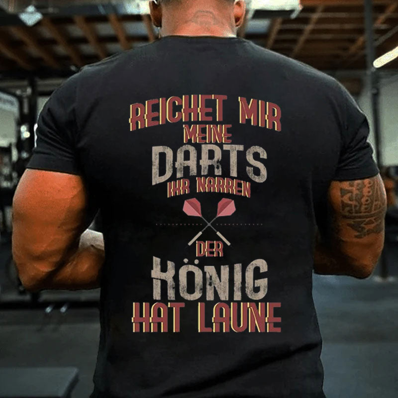 Reichet Mir Meine Darts Der König Hat Laune Dart T-Shirt