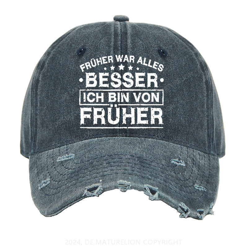 Früher War Alles Besser Ich Bin Von Früher Gewaschene Vintage Cap