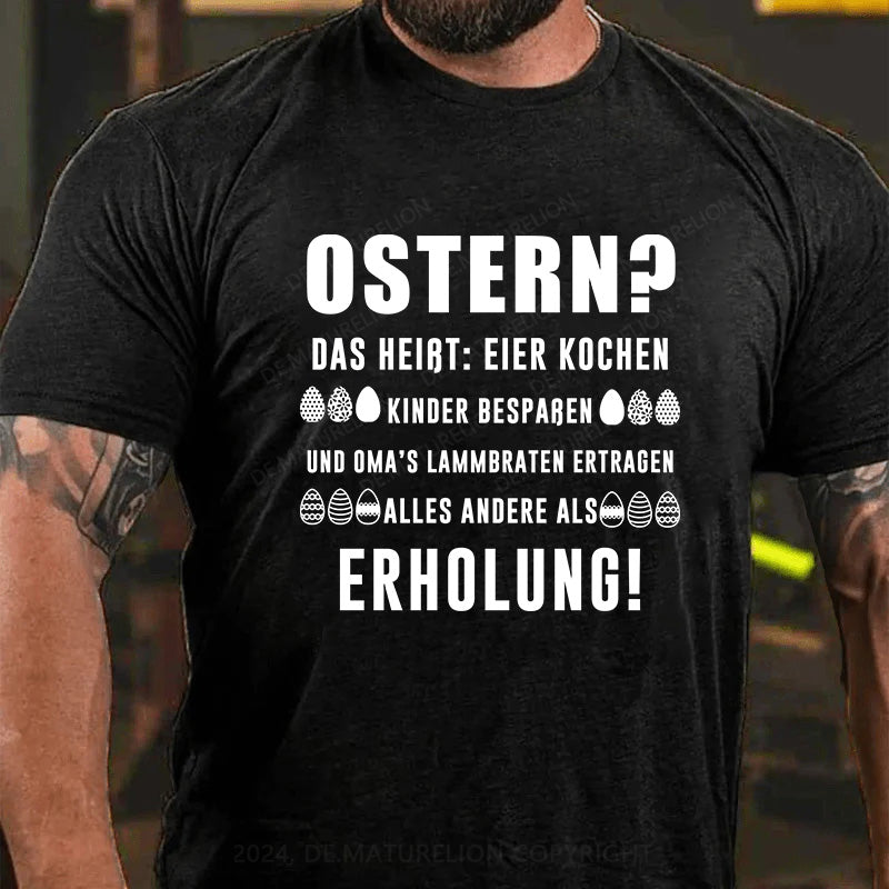 Ostern alles andere als Erholung T-Shirt