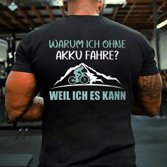 Warum Ich Ohne Akku Fahre Weil Ich Es Kann T-Shirt