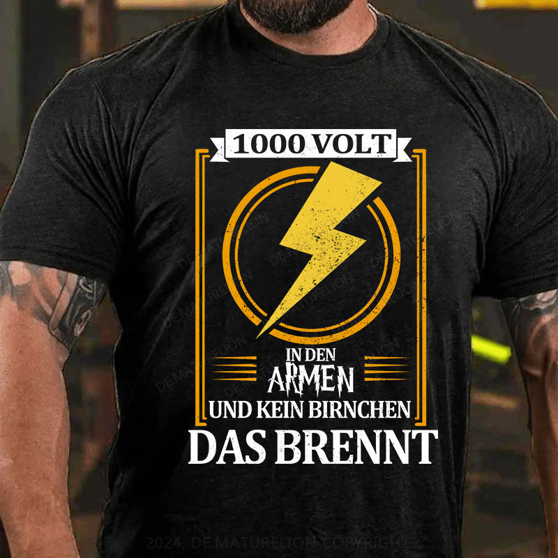 1000 Volt in den Armen und kein Birnchen das brennt T-Shirt