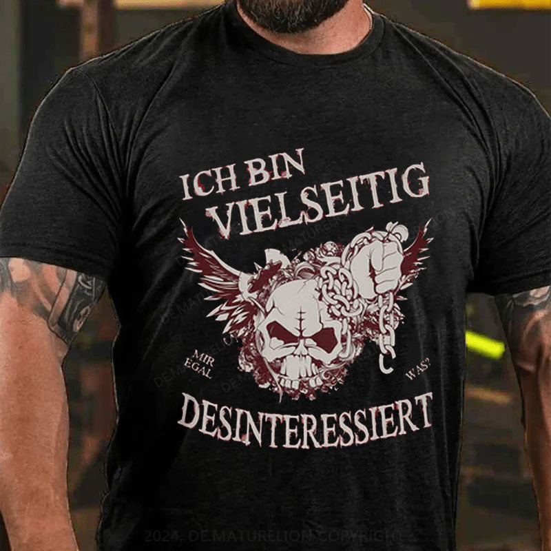 Ich bin vielseitig desinteressiert T-Shirt