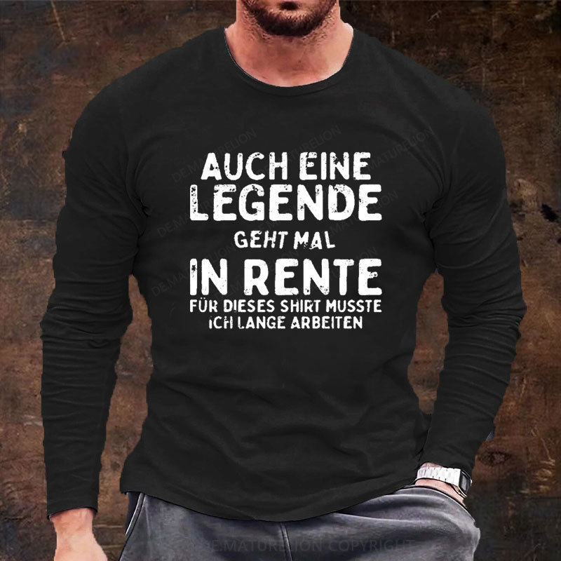 Auch Eine Legende Geht Mal In Rente Langarm Shirt