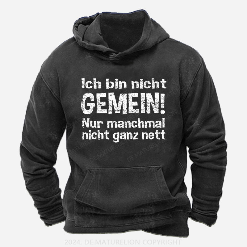 Ich Bin Nicht Gemein Nur Manchmal Nicht Ganz Nett Hoodie