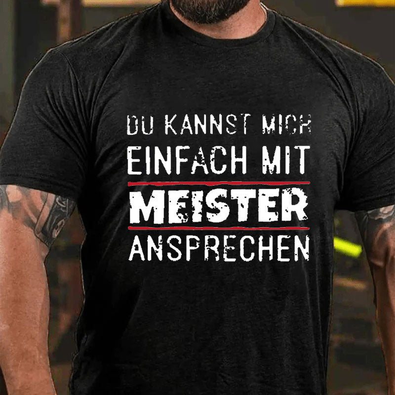 Du Kannst Mich Einfach Mit Meister Ansprechen T-Shirt