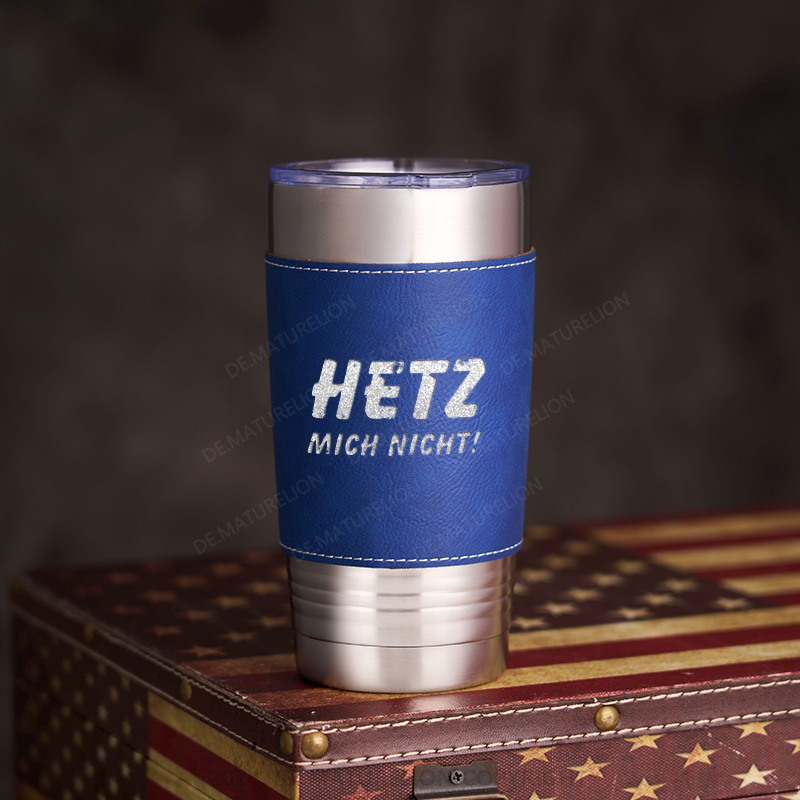 20oz Tumbler Hetz Mich Nicht Thermosflasche Tumbler