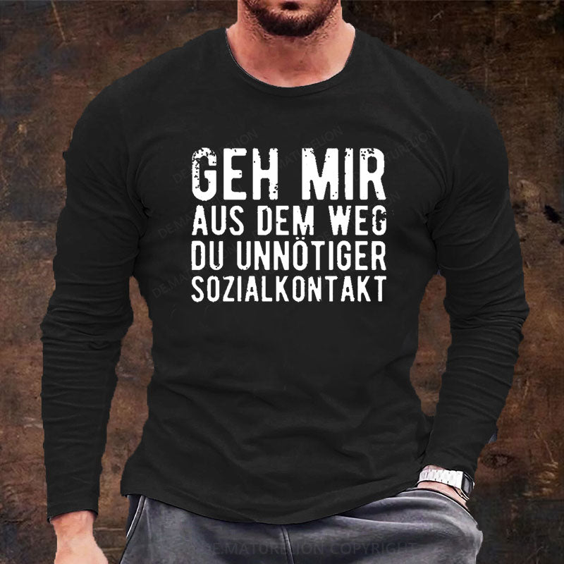 Geh Mir Aus Dem Weg Du Unnötiger Sozialkontakt Langarm Shirt