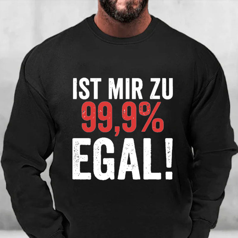 Ist Mir Zu 99,9% Egal Sweatshirt