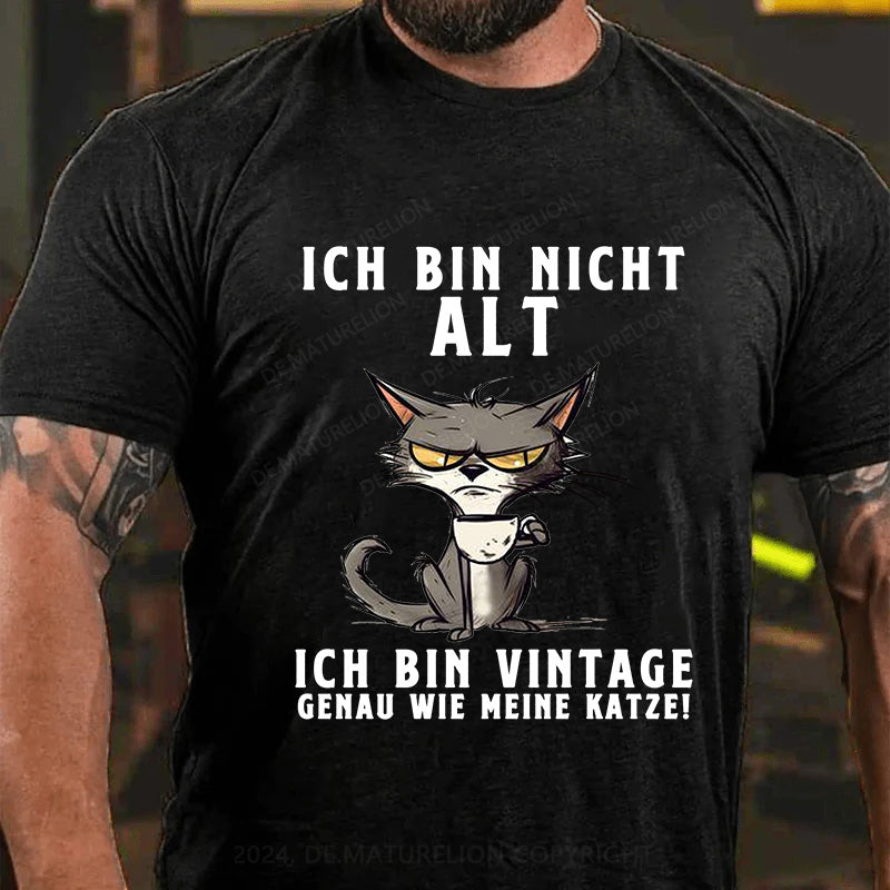 Ich bin nicht alt, ich bin vintage - genau wie meine Katze! T-Shirt