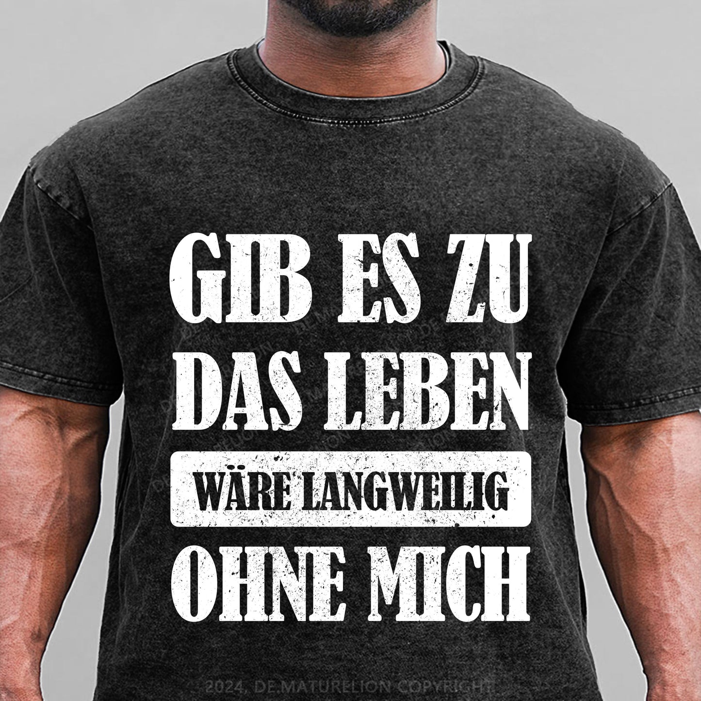 Gib es zu, das Leben wäre langweilig ohne mich Gewaschene Vintage T-Shirt