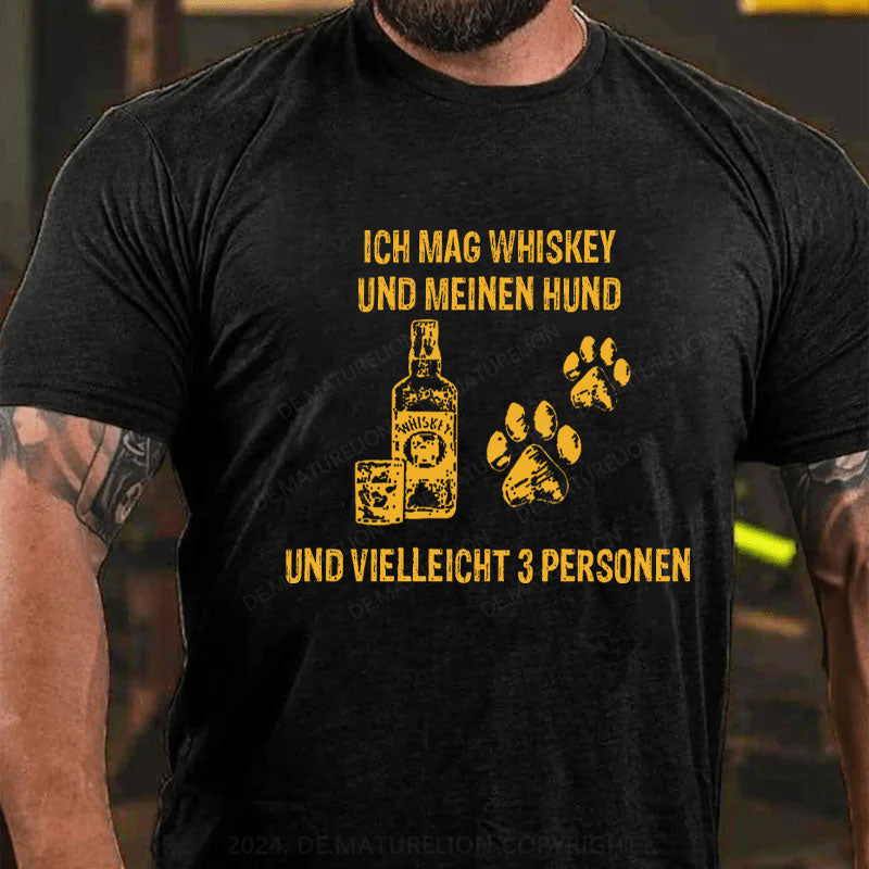 Ich mag Whiskey und meinen Hund und vielleicht 3 Personen T-Shirt