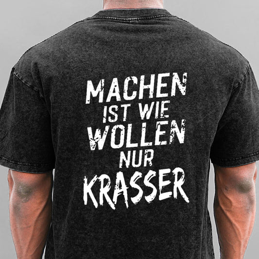 Machen Ist Wie Wollen Nur Krasser Gewaschene Vintage T-Shirt