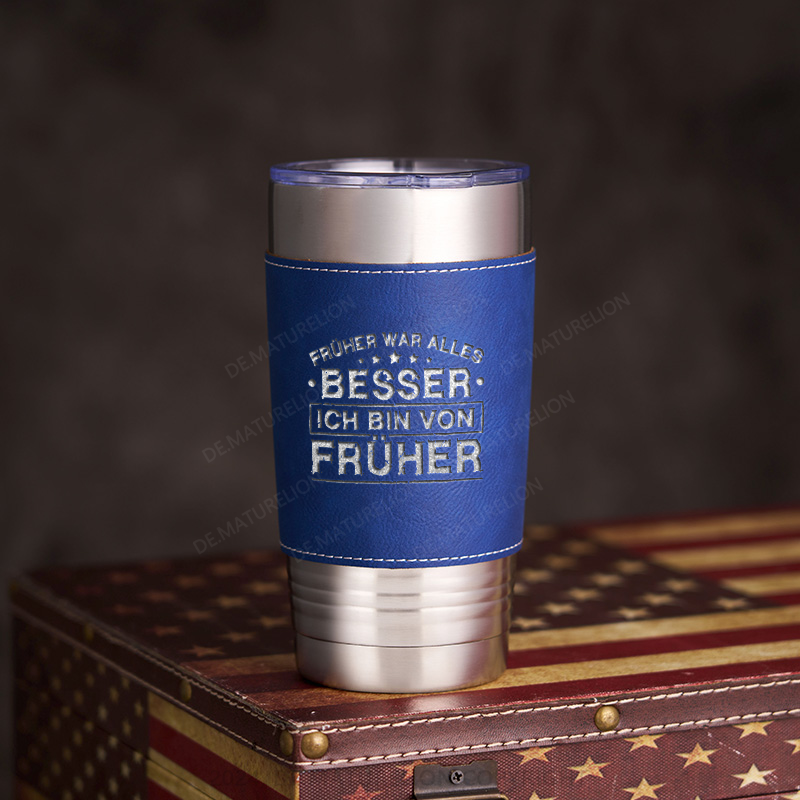 20oz Tumbler Früher War Alles Besser Ich Bin Von Früher Thermosflasche Tumbler