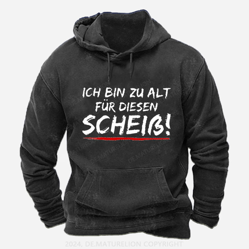 Ich Bin Zu Alt Für Diesen Scheiß Hoodie