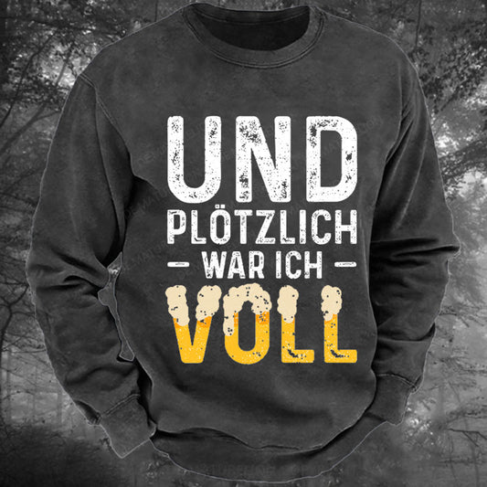 Und Plötzlich War Ich Voll Gewaschenes Sweatshirt