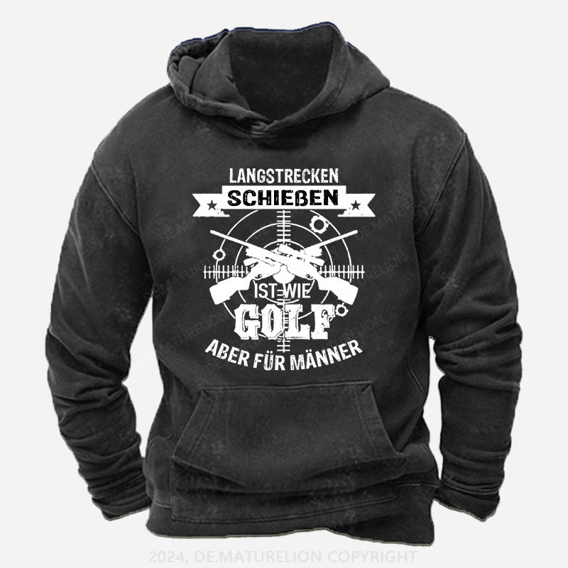 Langstrecken Schießen ist wie Golf aber für Männer Hoodie