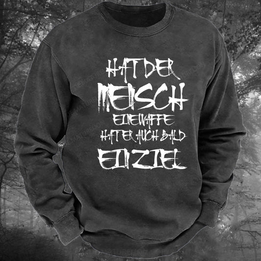 Hat der Mensch eine Waffe, hat er auch bald ein Ziel Gewaschenes Sweatshirt