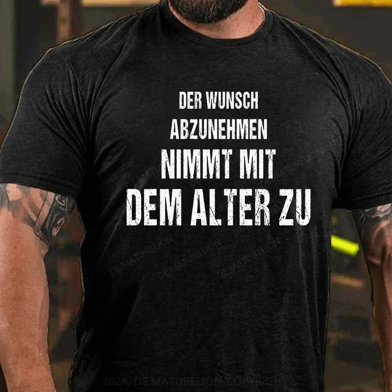 Der Wunsch abzunehmen, nimmt mit dem Alter zu T-Shirt