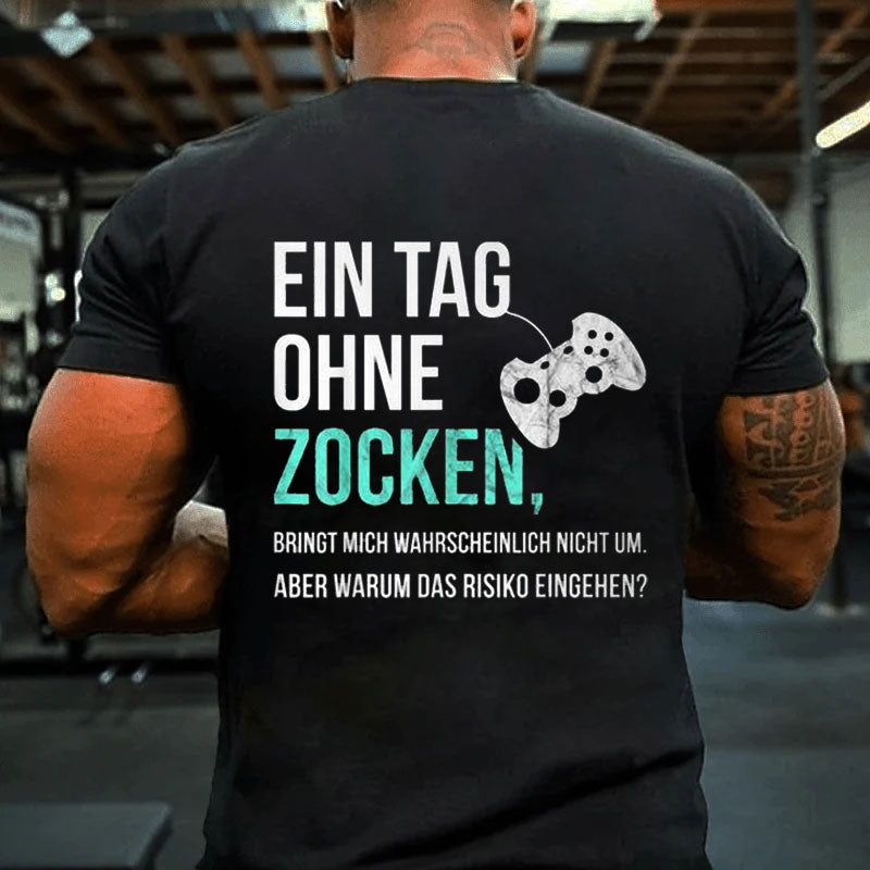 Ein Tag Ohne Zocken T-Shirt