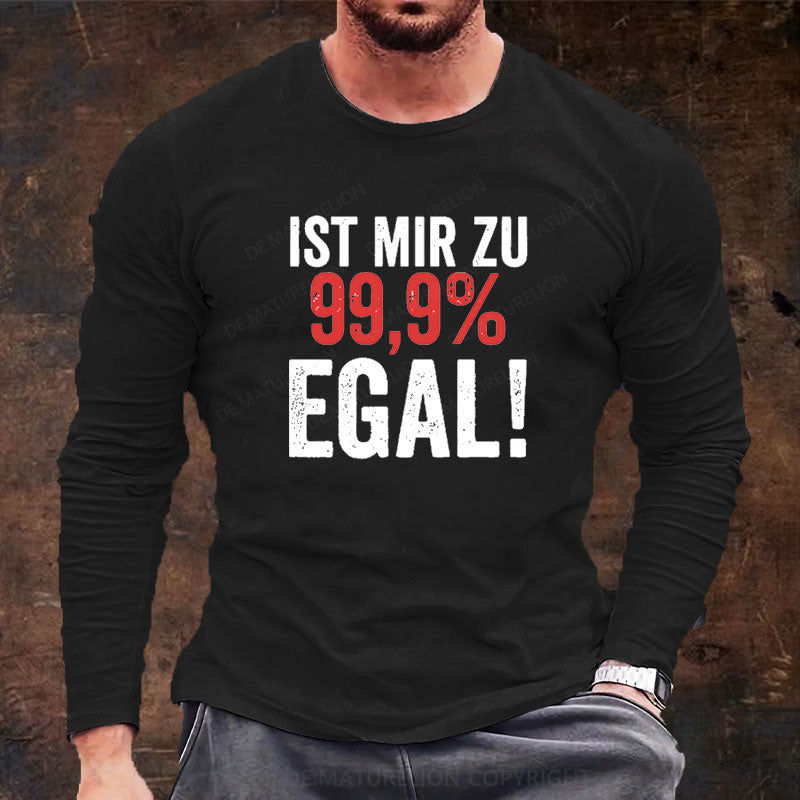 Ist Mir Zu 99,9% Egal Langarm Shirt