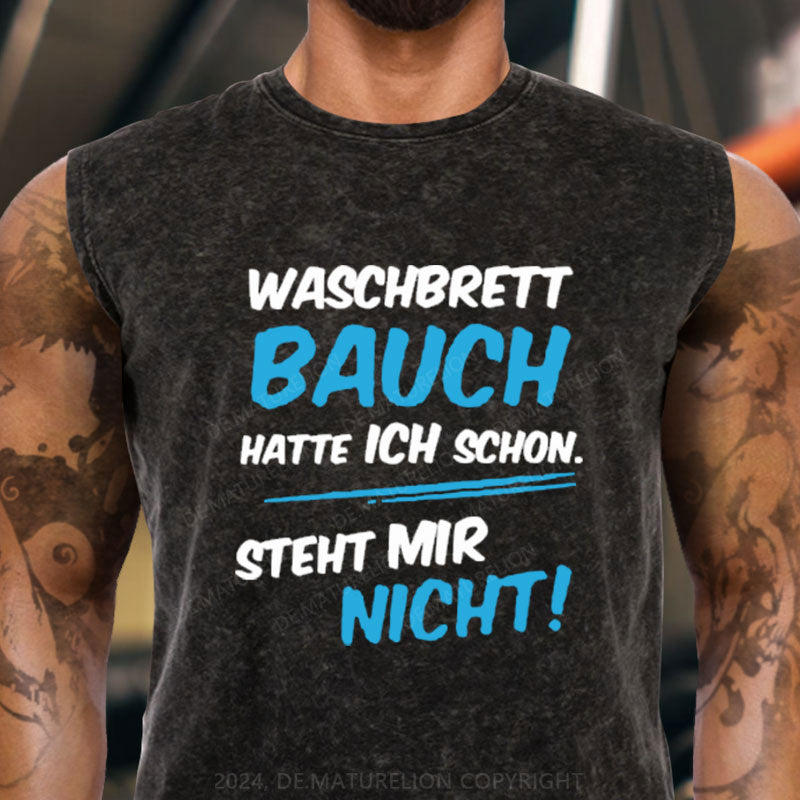 Waschbrett Bauch Hatte Ich Schon Steht Mir Nicht Tank Top