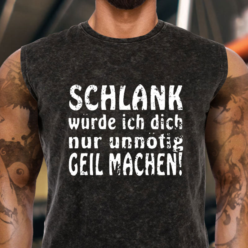 Schlank Würde Ich Dich Nur Unnötig Geil Machen Tank Top