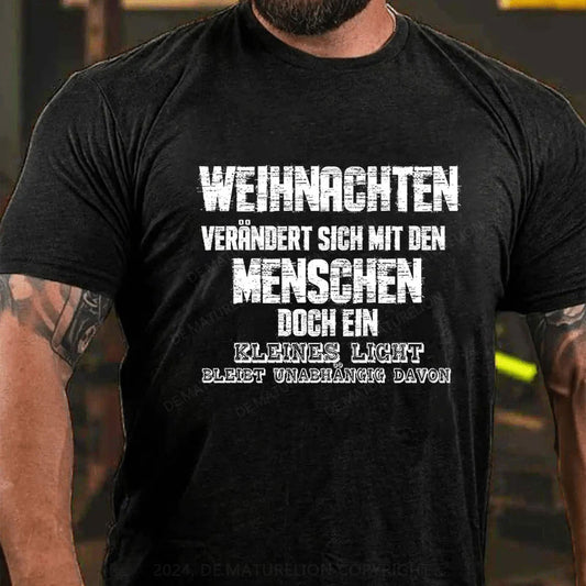 Weihnachten verändert sich mit den Menschen, doch ein kleines Licht bleibt unabhängig davon T-Shirt