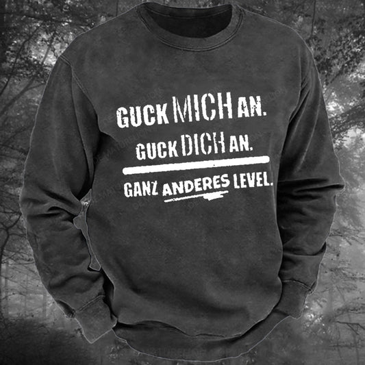 Guck Mich An Guck Dich An Ganz Anderes Level Gewaschenes Sweatshirt