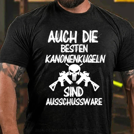 Auch die besten Kanonenkugeln sind Ausschussware T-Shirt