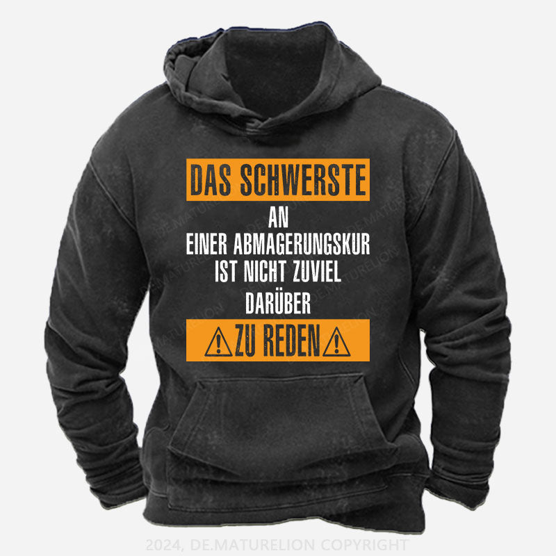 Das schwerste an einer Abmagerungskur ist, nicht zuviel darüber zu reden Hoodie