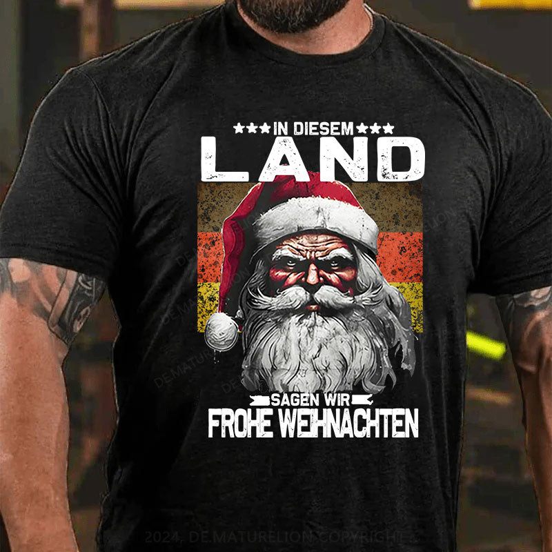 In diesem Land sagen wir Frohe Weihnachten T-Shirt