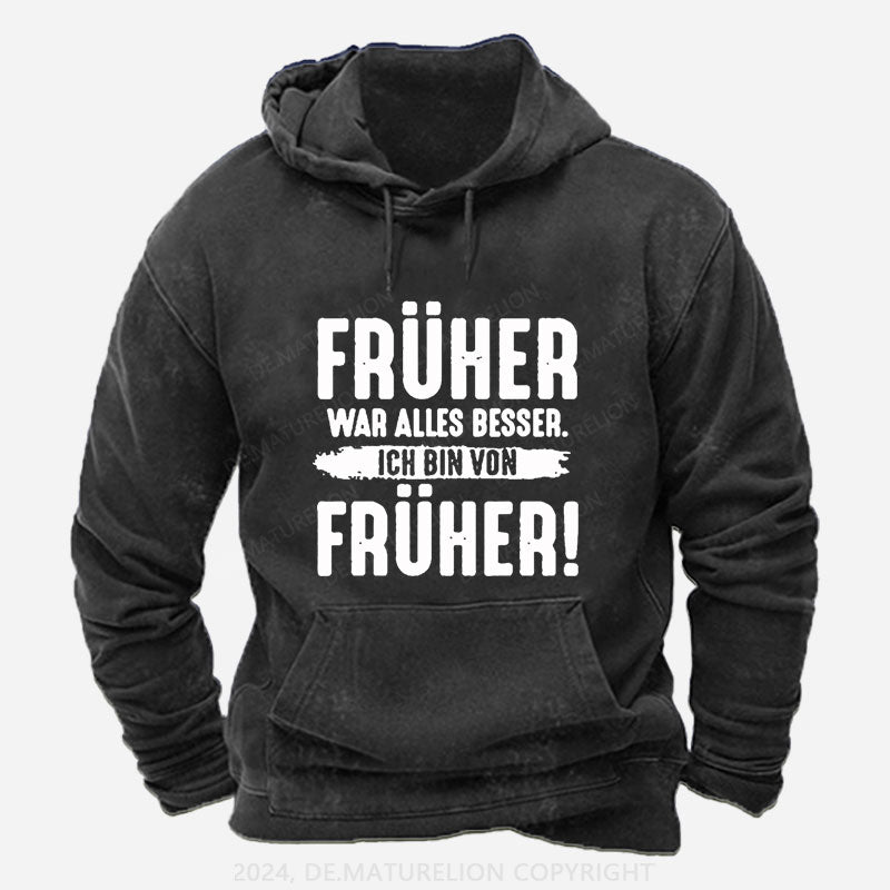 Früher War Alles Besser Ich Bin Von Früher Hoodie