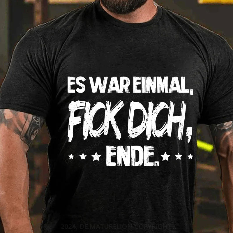 Es War Einmal, Fick Dich, Ende. T-Shirt