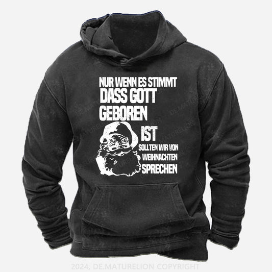 Nur wenn es stimmt, dass Gott geboren ist, sollten wir von Weihnachten sprechen Hoodie