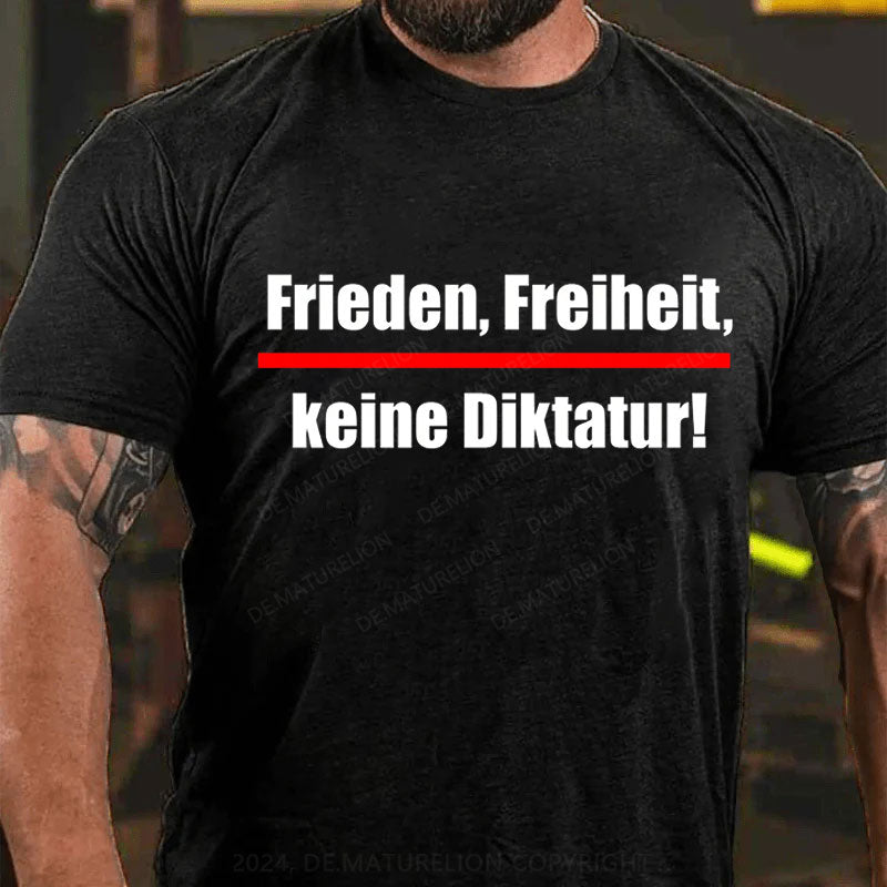 Friede Freiheit Keine Diktatur T-Shirt