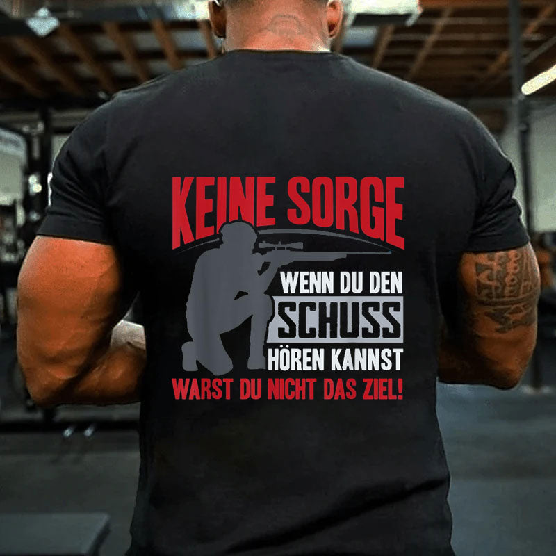 Keine Sorge Wenn Du Den Schuss Hören Kannst Warst Nicht Ziel T-Shirt