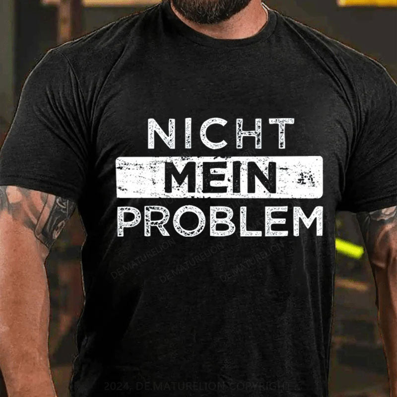 Nicht Mein Problem T-Shirt