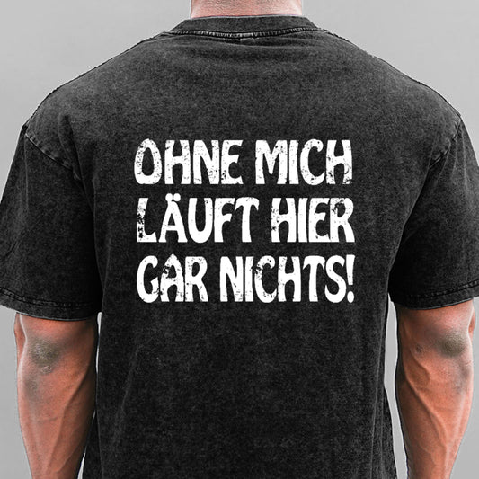 Ohne Mich Läuft Hier Gar Nichts! Gewaschene Vintage T-Shirt