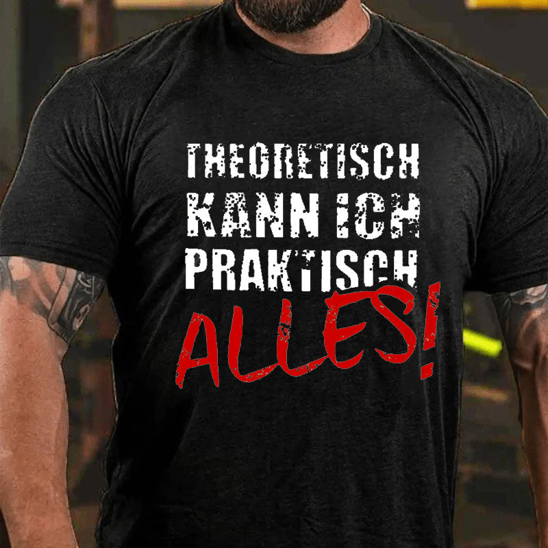 Theoretisch Kann Ich Praktisch Alles T-Shirt