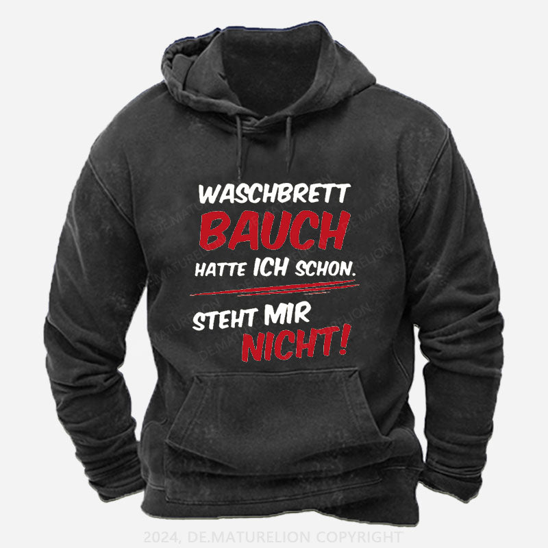 Waschbrett Bauch Hatte Ich Schon Steht Mir Nicht Hoodie