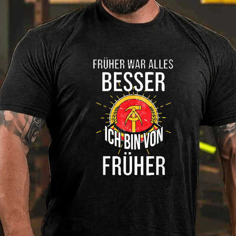 Früher war alles besser ich bin von früher T-Shirt