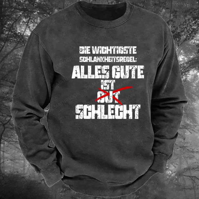 Die wichtigste Schlankheitsregel Alles Gute ist schlecht Gewaschenes Sweatshirt