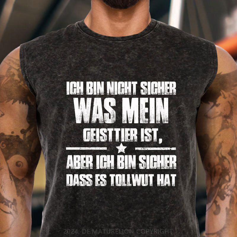 Ich bin mir nicht sicher, was mein Totemtier ist aber ich bin sicher, dass es Tollwut hat Tank Top