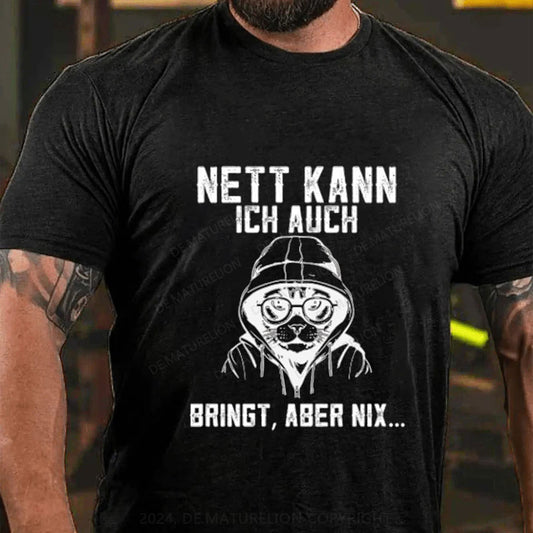 Nett Kann Ich Auch Bringt Aber Nix T-Shirt