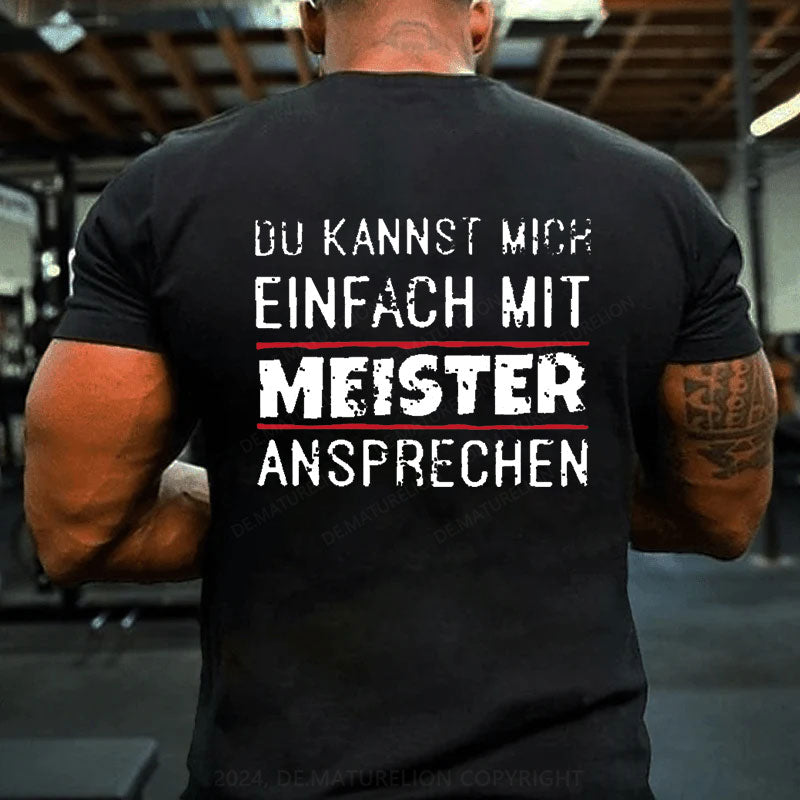 Du Kannst Mich Einfach Mit Meister Ansprechen T-Shirt