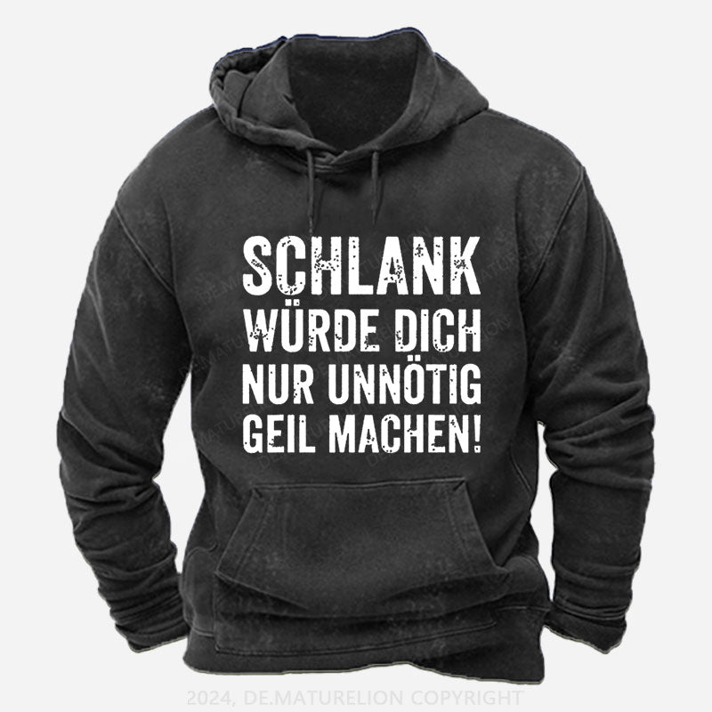 Schlank Würde Ich Dich Nur Unnötig Geil Machen Hoodie