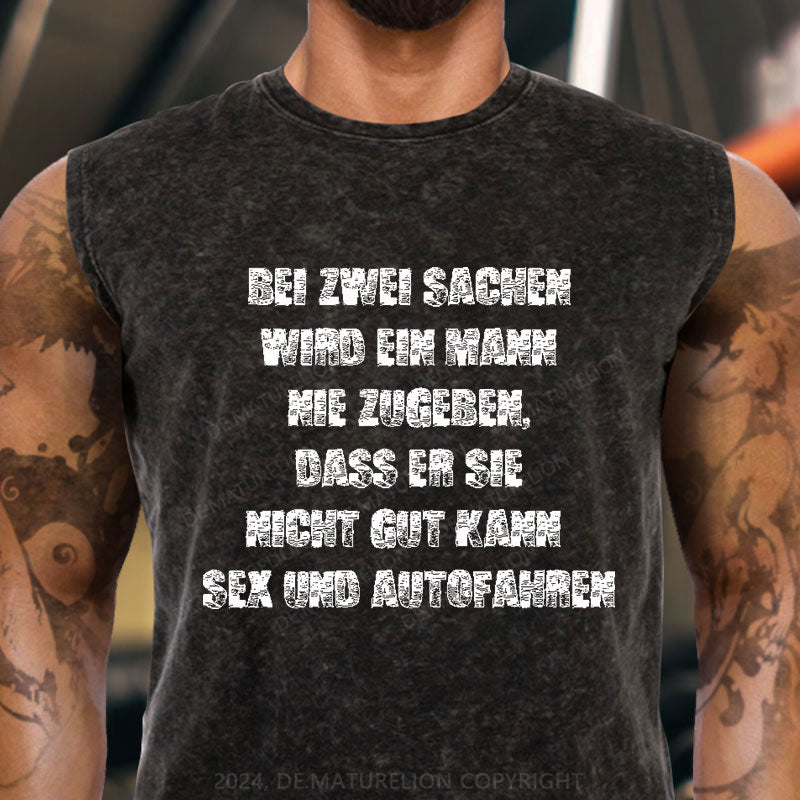 Bei zwei Sachen wird ein Mann nie zugeben Sex und Autofahren Tank Top