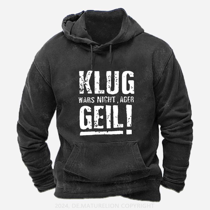 Klug Wars Nicht Aber Geil Hoodie