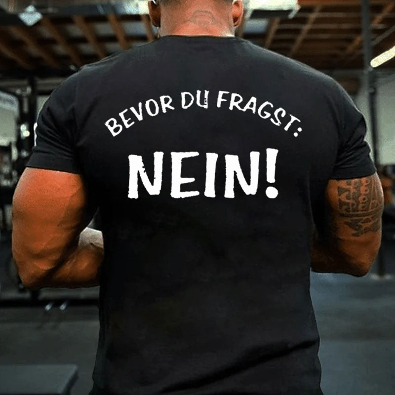 Bevor Du Fragst Nein T-shirt