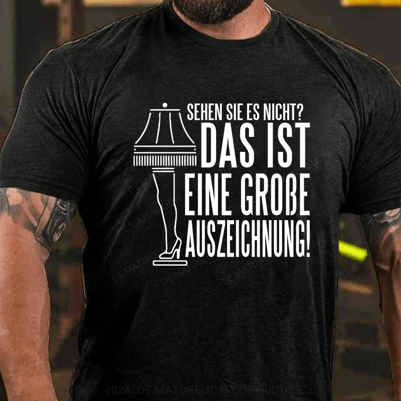 Sehen Sie Es Nicht Das Ist Eine Große Auszeichnung T-Shirt